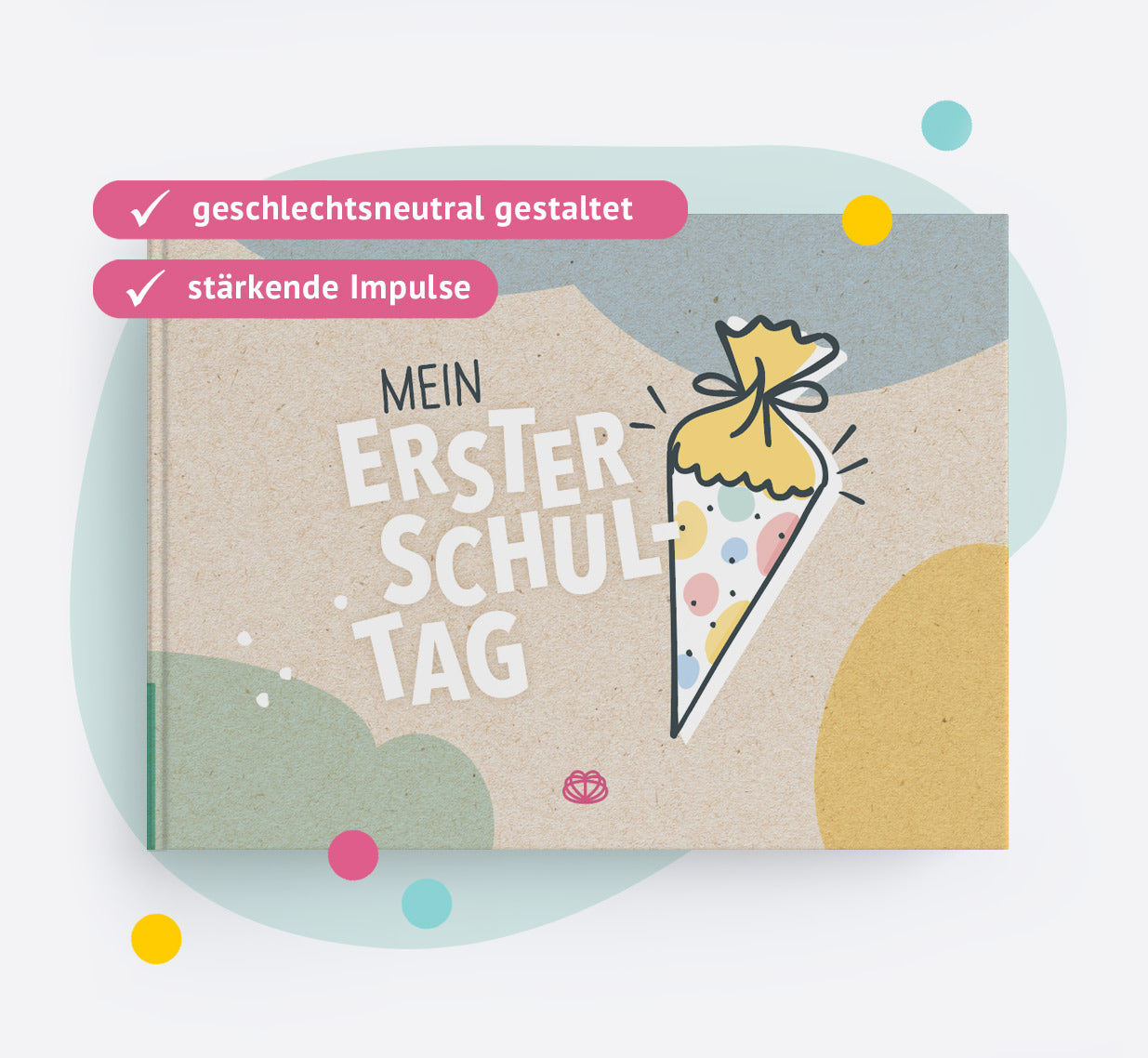 Cover des Einschulungsalbums "Mein erster Schultag" mit textlich hervorgehobenen Eigenschaften: 1. geschlechtsneutral gestaltet und 2. stärkende Impulse