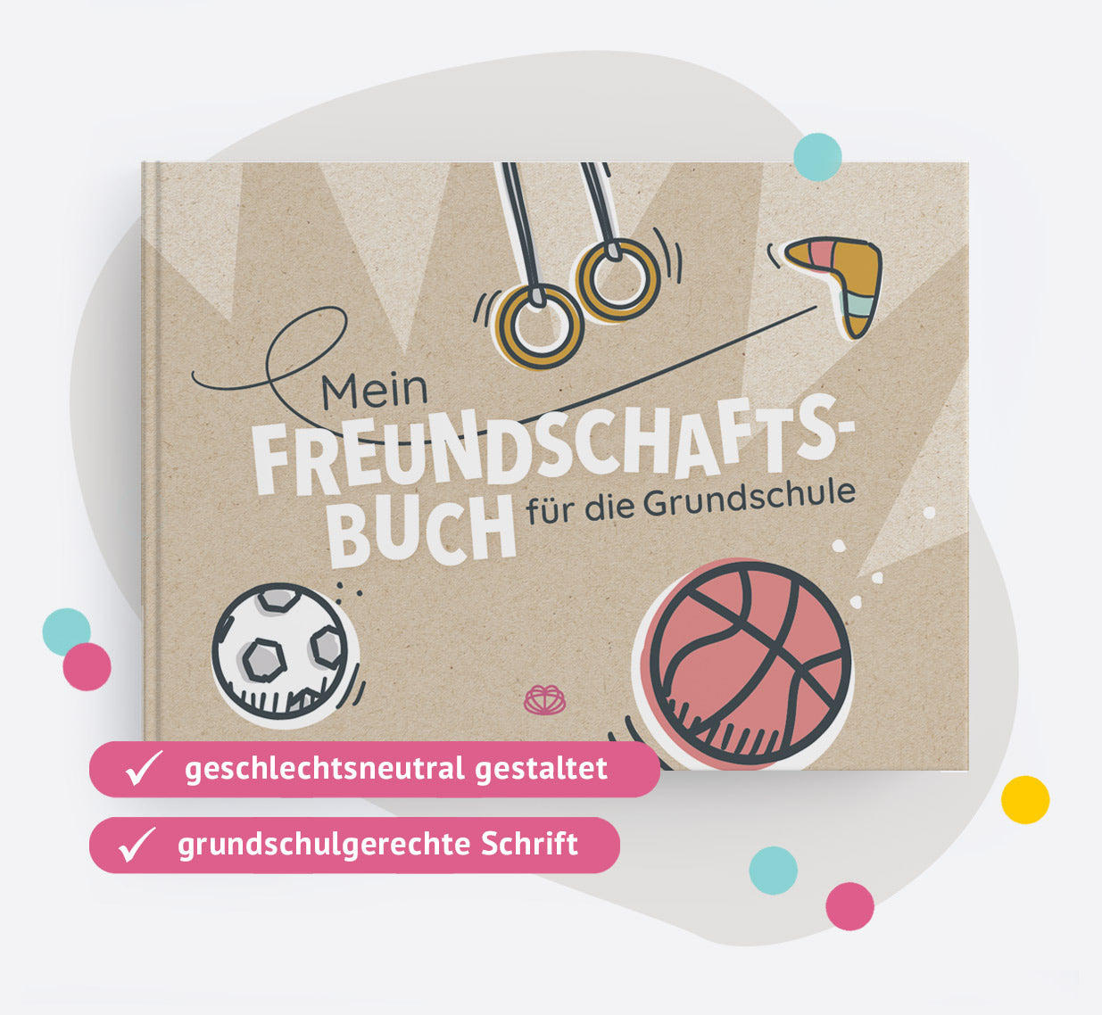 Cover des Freundschaftsbuchs für die Grundschule mit textlich hervorgehobenen Eigenschaften: 1. geschlechtsneutral gestaltet und 2. grundschulgerechte Schrift