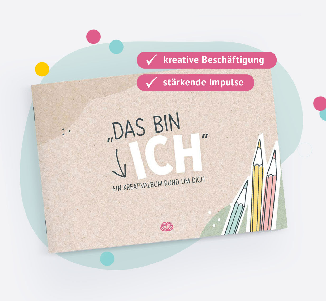 Cover des Kreativalbums "Das bin ich" mit textlich hervorgehobenen Eigenschaften: 1. kreative Beschäftigung und 2. stärkende Impulse