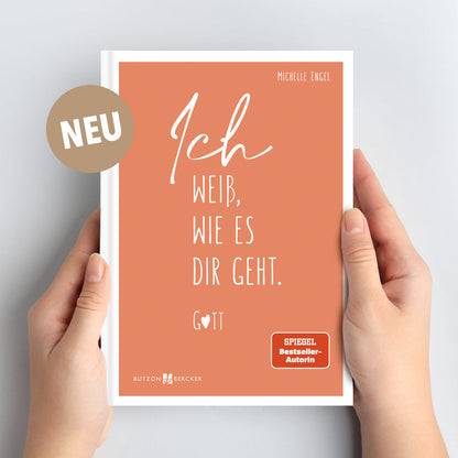 Cover des neuen Gebetbuchs "Ich weiß, wie es dir geht. Gott" von Spiegel Bestsellerautorin Michelle Engel